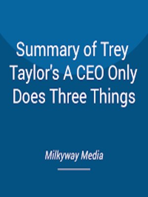 cover image of Summary of Trey Taylor's a CEO Only Does Three Things